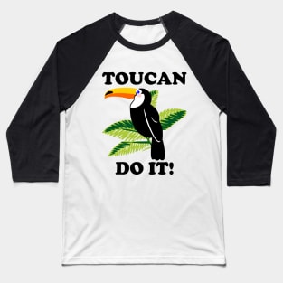 Toucan Do It - funny slogan Baseball T-Shirt